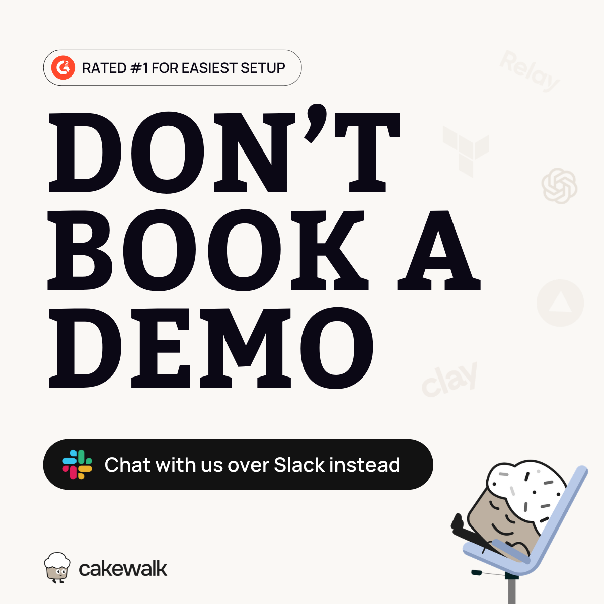 Cakewalk ad reading Don't book a demo, chat with us over Slack instead