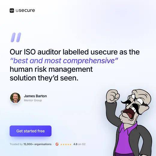 usecure ad quoting James Barton of Mentor Group, whose ISO auditor called usecure the best and most comprehensive human risk management solution they had seen