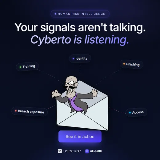 usecure uHealth ad reading Your signals aren't talking, Cyberto is listening, with training, identity, phishing, breach and access signals unconnected