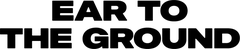 Ear to the Ground